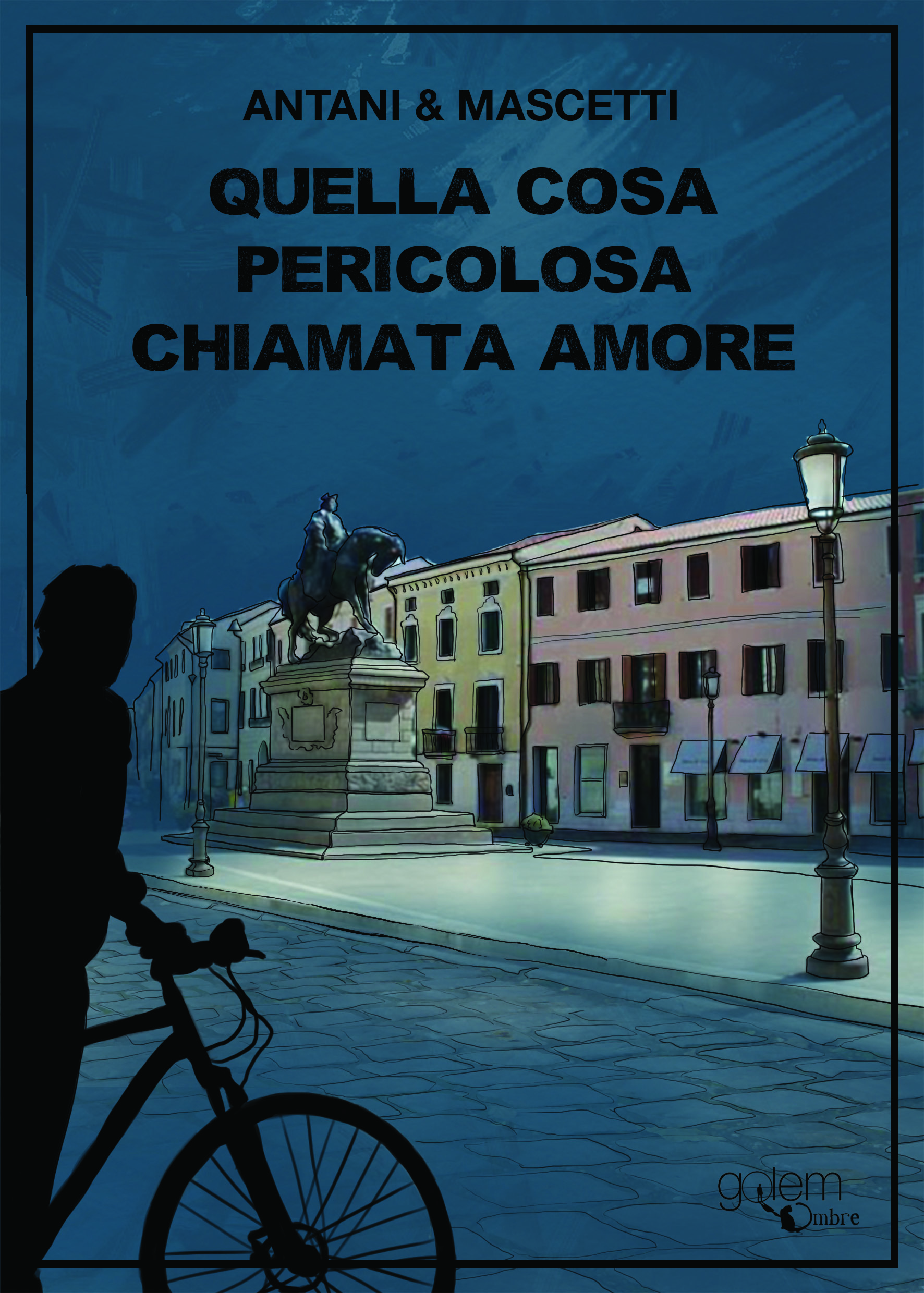 Antani & Mascetti presentano QUELLA COSA PERICOLOSA CHIAMATA AMORE