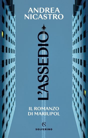 Andrea Nicastro presenta L’ASSEDIO IL ROMANZO DI MARIUPOL