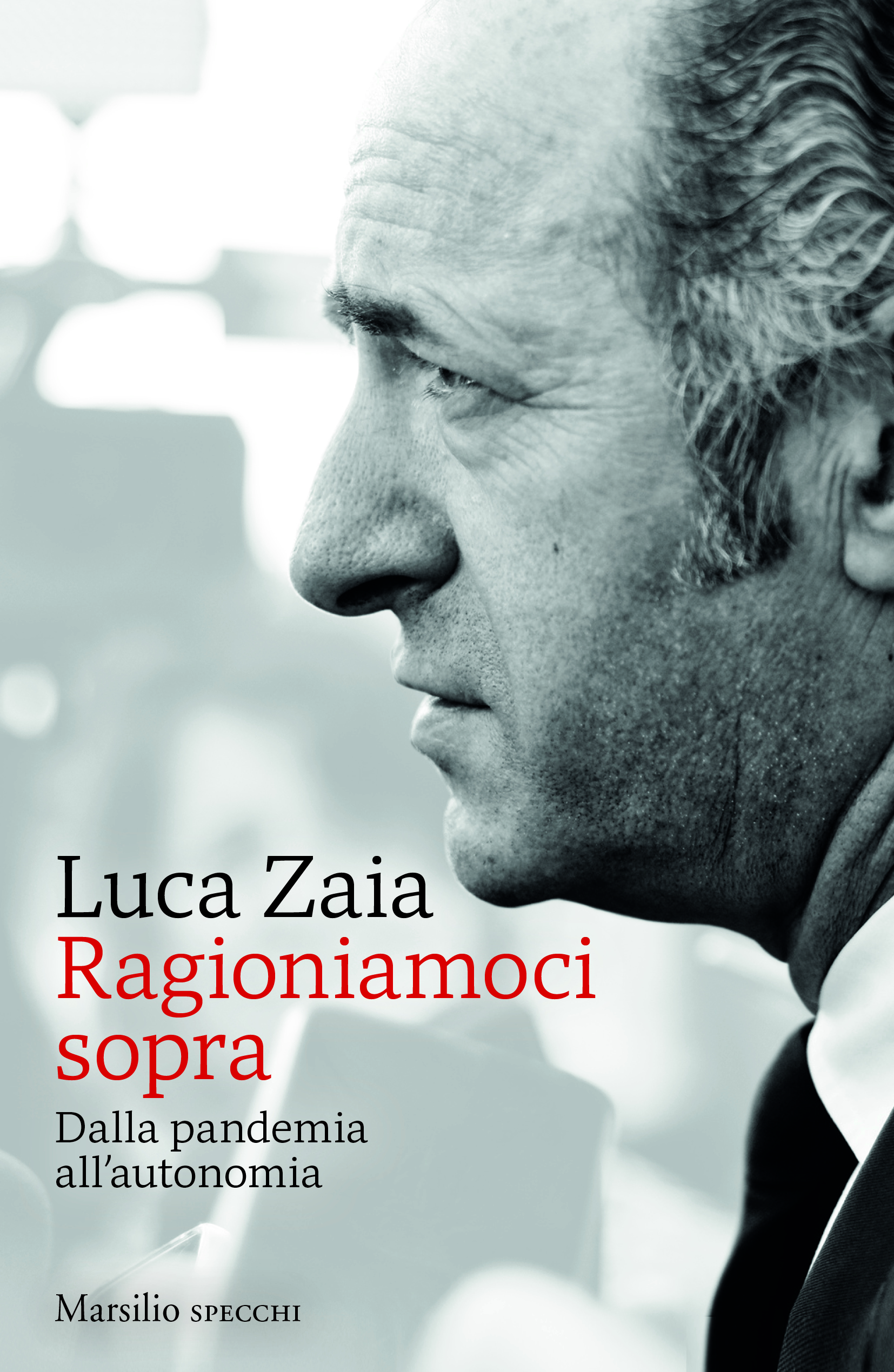 Luca Zaia  presenta  RAGIONIAMOCI SOPRA Dalla pandemia all'autonomia