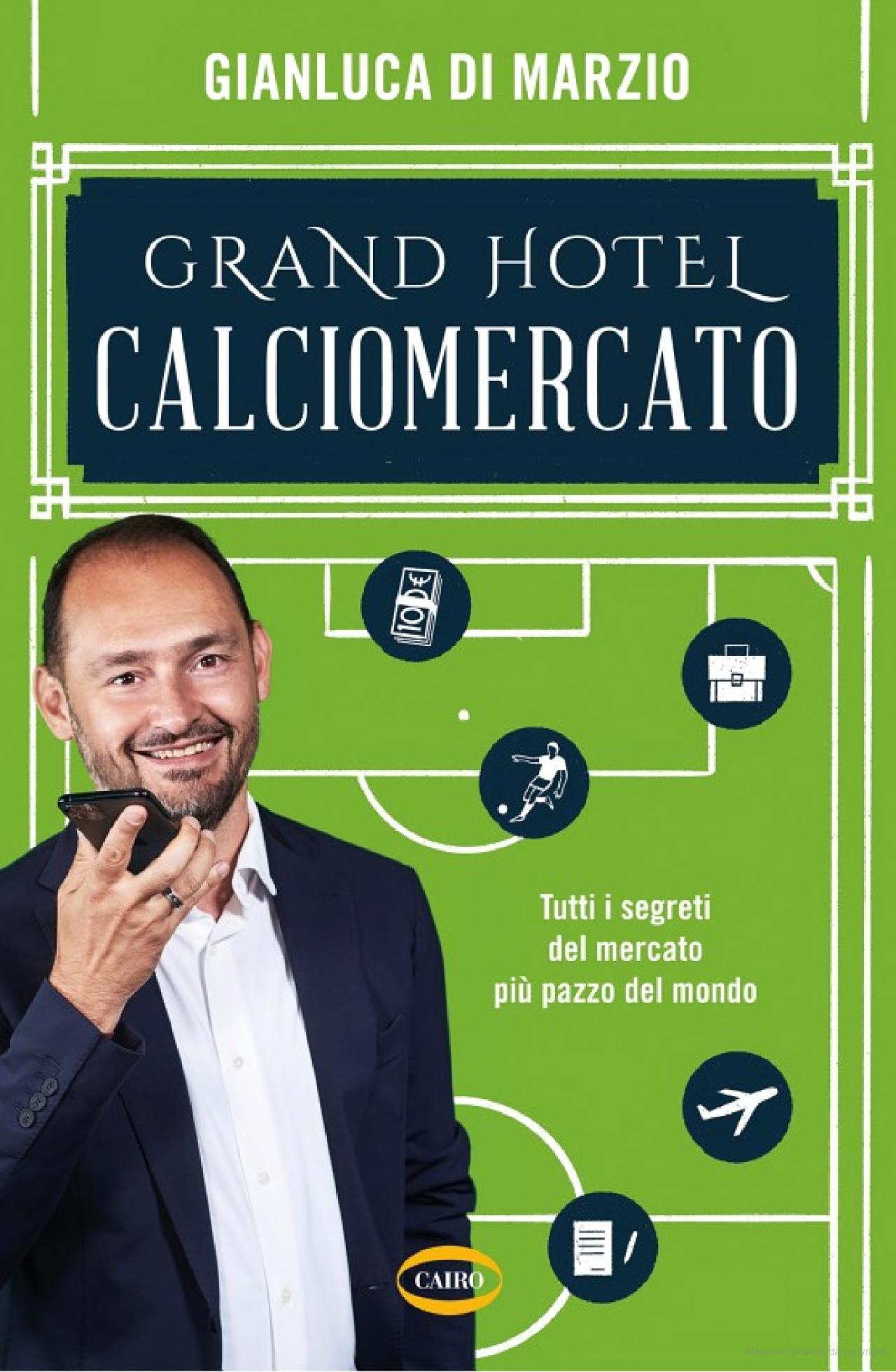 Gianluca Di Marzio presenta GRAND HOTEL CALCIOMERCATO