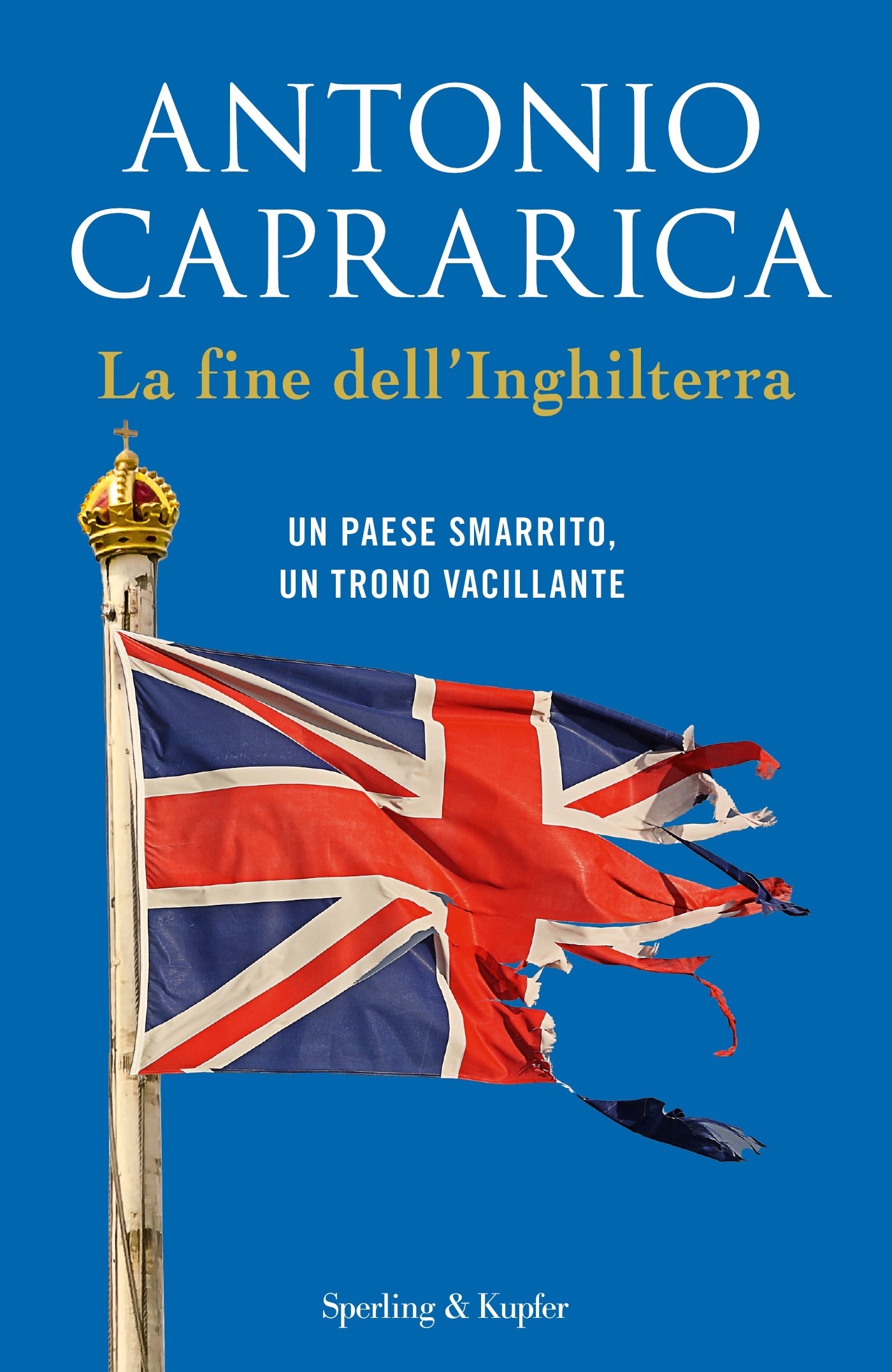 ANTONIO CAPRARICA presenta LA FINE DELL'INGHILTERRA Un paese smarrito, un trono vacillante