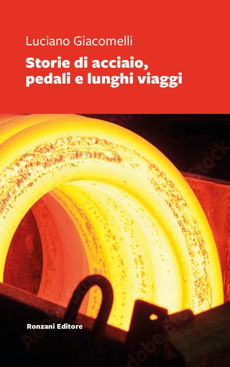 LUCIANO GIACOMELLI presenta STORIE DI ACCIAIO, PEDALI E LUNGHI VIAGGI (Ronzani Editore)