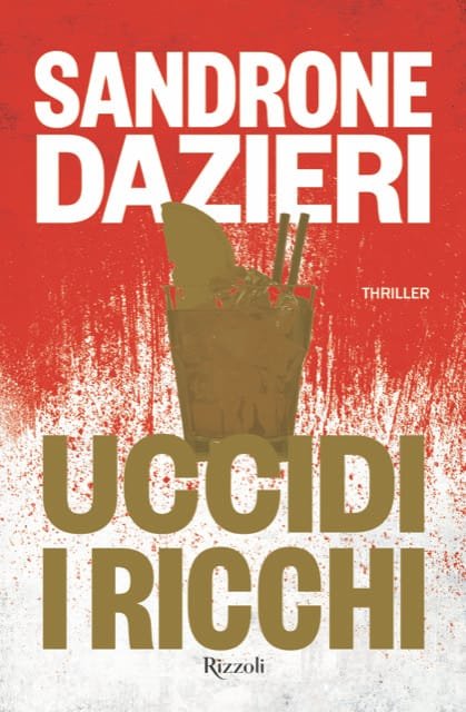 BaldiLibri in giallo - SANDRONE DAZIERI presenta UCCIDI I RICCHI (Rizzoli)