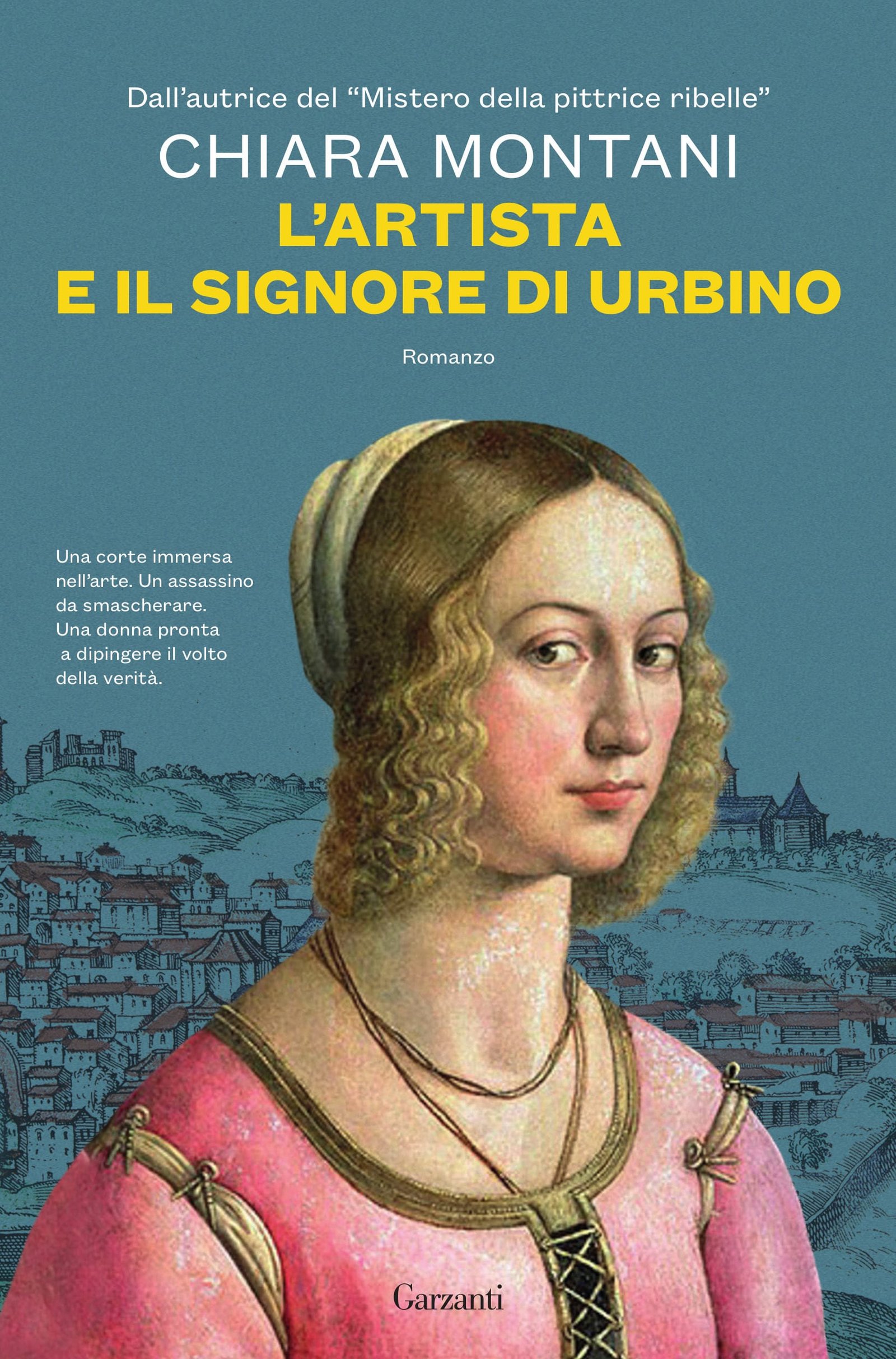 CHIARA MONTANI presenta L'ARTISTA E IL SIGNORE DI URBINO (Garzanti)