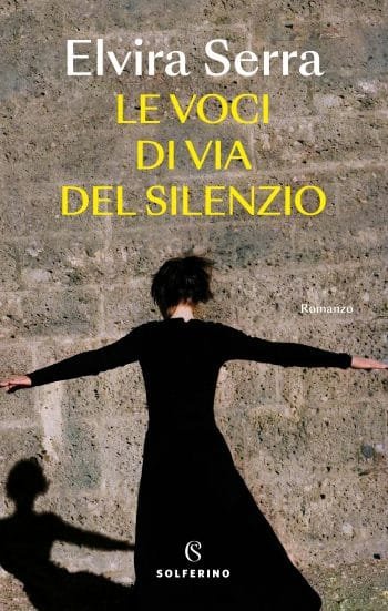 ELVIRA SERRA presenta LE VOCI DI VIA DEL SILENZIO (Solferino)