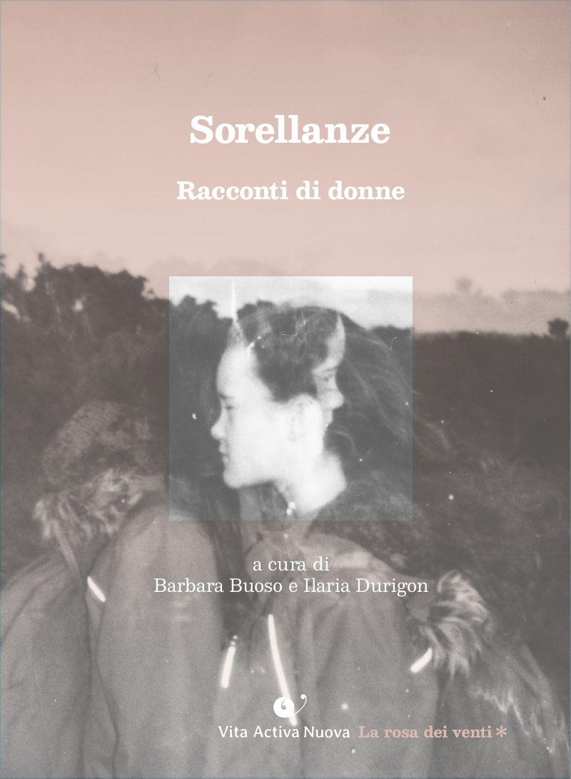 ILARIA DURIGON e BARBARA BUOSO presentano SORELLANZE (Vita Activa Nuova)